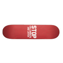 stop collaborate and listen skate board deck