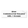 Stop Communication ViolenceASL = Access Bumper Stickers