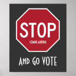 STOP Complaining And Go VOTE Poster