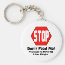 Stop!  Don't Feed Me!  I Have Allergies Keychain