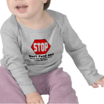 Stop!  Don't Feed Me!  I Have Allergies T-shirt