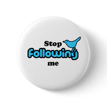 Stop following me