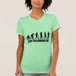 Stop following me evolution t shirts