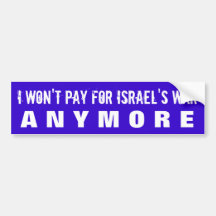 STOP FUNDING ISRAELI WAR CRIMES W/U.S. TAXES BUMPER STICKERS