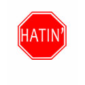 Stop Hatin! t-shirts