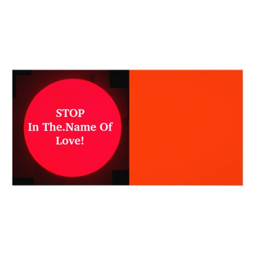 Stop In The Name Of Love! - Photo Card