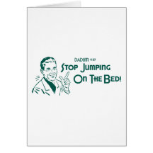 Stop Jumping On The Bed! (Dadism #137) Card
