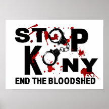 Stop Kony. End the Bloodshed. Posters