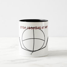 Stop looking at me (mug)
