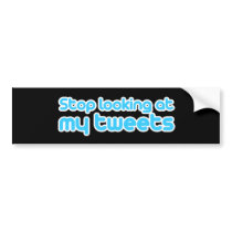 Stop looking at my tweets