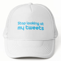 Stop looking at my tweets