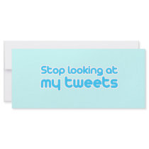 Stop looking at my tweets