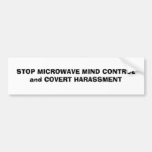 STOP MICROWAVE MIND CONTROLand COVERT HARASSMENT Bumper Sticker
