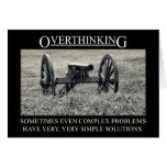 Stop overthinking the solutions to problems greeting card