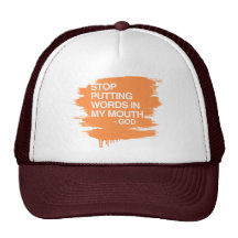 STOP PUTTING WORDS IN MY MO HAT