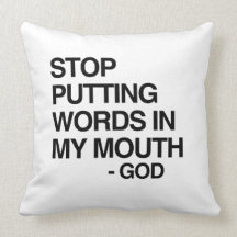 STOP PUTTING WORDS IN MY MO PILLOW