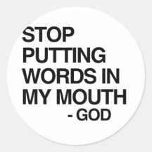 STOP PUTTING WORDS IN MY MO ROUND STICKERS