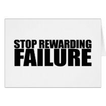 STOP REWARDING FAILURE CARD