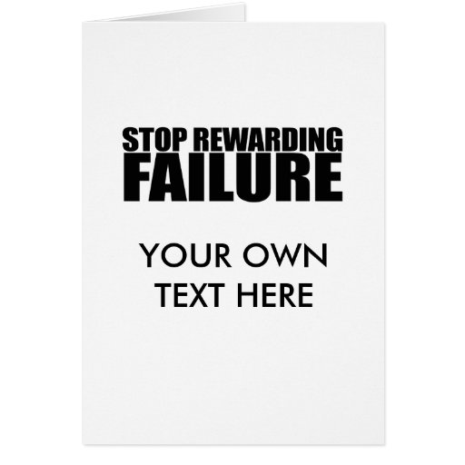 STOP REWARDING FAILURE CARDS