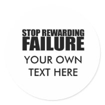 STOP REWARDING FAILURE ROUND STICKER