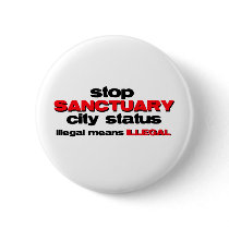 stop sanctuary city status pinback buttons