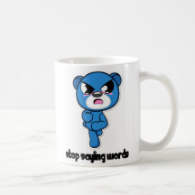 Stop saying words bear! mugs