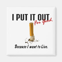 Stop Smoking I Put It Out I Want To Live Magnet