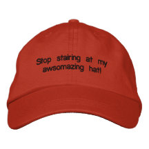 stop stairig at my awsomazing hat embroidered hat