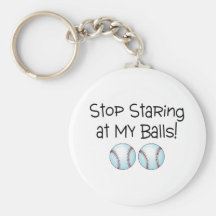 Stop Staring At My Balls (Baseball) Keychains