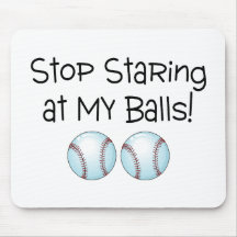 Stop Staring At My Balls (Baseball) Mouse Pads