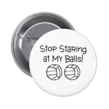 Stop Staring At My Balls Volleyballs Buttons