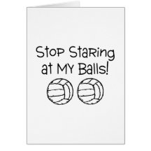 Stop Staring At My Balls Volleyballs Card