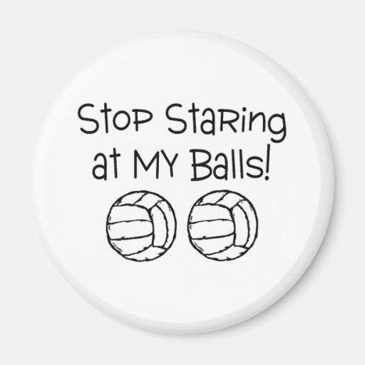 Stop Staring At My Balls Volleyballs Refrigerator Magnets
