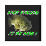 Stop Staring at My Bass magnets