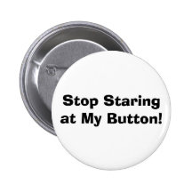 Stop Staring at My Button!