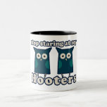 Stop Staring at my Hooters Boobs humour Coffee Mug