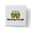 Stop Staring At My Jugs buttons