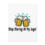 Stop Staring At My Jugs Postcards