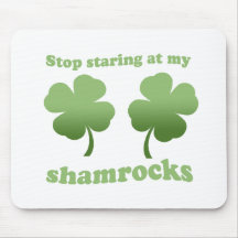 STOP STARING AT MY SHAMROCKS MOUSE PAD
