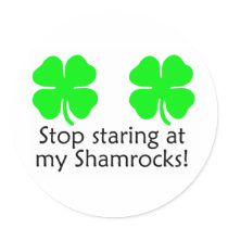 Stop Staring At My Shamrocks Round Stickers