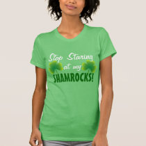 Stop Staring at my Shamrocks t-shirts