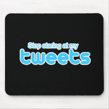 Stop staring at my Tweets Mouse Pad