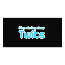 Stop staring at my Twits