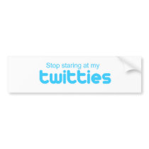 Stop staring at my twitties