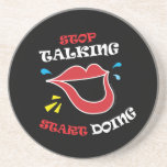 Stop talking Start doing Coasters