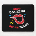 Stop talking Start doing Mouse Pad