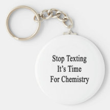 Stop Texting It's Time For Chemistry Keychain