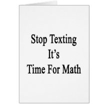 Stop Texting It's Time For Math Greeting Card