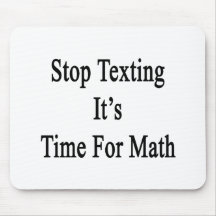 Stop Texting It's Time For Math Mousepad