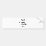 Stop Texting Me2 Bumper Stickers
